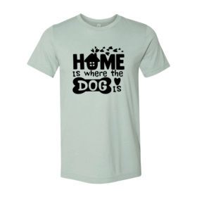 Home Is Where The Dog Is Shirt (Color: Heather Dusty Blue, size: XL)