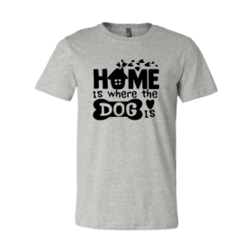 Home Is Where The Dog Is Shirt (Color: Athletic Heather, size: XS)